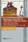 Reading Nature in the Early Middle Ages: Writing, Language, and Creation in the Latin Physiologus, Ca. 700-1000 By Anna Dorofeeva Cover Image