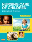 Nursing Care of Children: Principles & Practice Cover Image