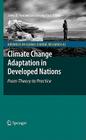 Climate Change Adaptation in Developed Nations: From Theory to Practice (Advances in Global Change Research #42) By James D. Ford (Editor), Lea Berrang-Ford (Editor) Cover Image