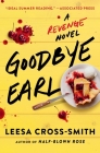 Goodbye Earl: A Revenge Novel By Leesa Cross-Smith Cover Image