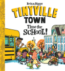 Time for School! (A Tinyville Town Book) Cover Image