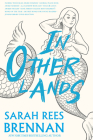 In Other Lands By Sarah Rees Brennan Cover Image