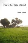 The Other Side of it All By Abu B. Rafique Cover Image
