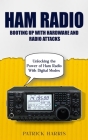 Ham Radio: Booting Up With Hardware and Radio Attacks (Unlocking the Power of Ham Radio With Digital Modes) Cover Image
