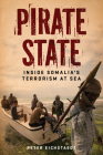 Pirate State: Inside Somalia's Terrorism at Sea By Peter Eichstaedt Cover Image