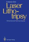 Laser Lithotripsy: Clinical Use and Technical Aspects By Rudolf W. Steiner (Editor) Cover Image