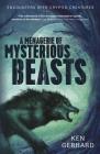 A Menagerie of Mysterious Beasts: Encounters with Cryptid Creatures By Ken Gerhard Cover Image