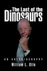 The Last of the Dinosaurs: An Autobiography Cover Image
