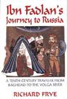 Ibn Fadlan's Journey to Russia: A Tenth-Century Traveler from Baghad to the Volga River By Ahmad Ibn Fadlan Cover Image