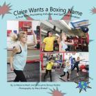 Claire Wants A Boxing Name: A True Story Promoting Inclusion and Self-Determination (Finding My World) Cover Image