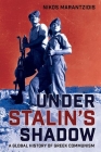 Under Stalin's Shadow: A Global History of Greek Communism By Nikos Marantzidis Cover Image