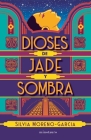 Dioses de Jade Y Sombra / Gods of Jade and Shadow (Spanish Edition) By Silvia Moreno-García Cover Image