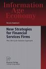 New Strategies for Financial Services Firms: The Life-Cycle-Solution Approach (Information Age Economy) By Dennis Kundisch Cover Image
