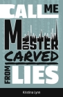 Call Me Monster, Carved From Lies By Kristina Lynn Cover Image