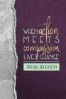 When Action Meets Compassion Lives Change Special Education: A Notebook of Appreciation for Special Education Team Members By Sped Pretties Cover Image