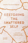 Restoring the Shattered Self: A Christian Counselor's Guide to Complex Trauma (Christian Association for Psychological Studies Books) By Heather Davediuk Gingrich Cover Image