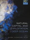 Natural Capital and Exploitation of the Deep Ocean By Maria Baker (Editor), Eva Ramirez-Llodra (Editor), Paul Tyler (Editor) Cover Image