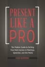 Present Like a Pro: The Modern Guide to Getting Your Point Across in Meetings, Speeches, and the Media By Carl Hausman Cover Image