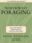Northwest Foraging: The Classic Guide to Edible Plants of the Pacific Northwest By Doug Benoliel Cover Image