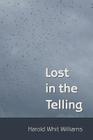 Lost in the Telling By Diane Kistner (Editor), Harold Whit Williams Cover Image