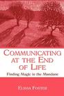 Communicating at the End of Life: Finding Magic in the Mundane Cover Image