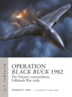 Operation Black Buck 1982: The Vulcans' extraordinary Falklands War raids (Air Campaign #37) By Andrew D. Bird, Adam Tooby (Illustrator) Cover Image