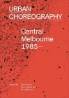 Urban Choreography: Central Melbourne, 1985– Cover Image