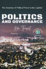 Politics and Governance-The Anatomy of Political Power in the Capitals Cover Image