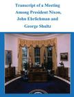 Transcript of a Meeting Among President Nixon, John Ehrlichman and George Shultz Cover Image