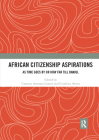 African Citizenship Aspirations: As Time Goes by or How Far Till Banjul By Catarina Antunes Gomes (Editor), Cesaltina Abreu (Editor) Cover Image