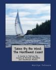 Taken By the Wind: The Northwest Coast: A Guide to Sailing the Coasts of British Columbia and Southeast Alaska Cover Image