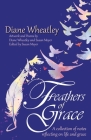 Feathers of Grace: A collection of notes reflecting on life and grace By Diane Wheatley, Susan Meyer (Illustrator), Susan Meyer (Editor) Cover Image