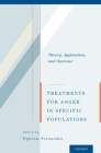 Treatments for Anger in Specific Populations: Theory, Application, and Outcome Cover Image