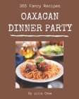 365 Fancy Oaxacan Dinner Party Recipes: An Oaxacan Dinner Party Cookbook You Won't be Able to Put Down By Julie Chew Cover Image