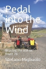 Pedal into the Wind: Bicycling the USA on Route 20 By Stefano Migliuolo Cover Image