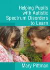 Helping Pupils with Autistic Spectrum Disorders to Learn Cover Image