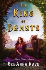 The King of Beasts: Fated Love Series: Book 1 By Breanna Kave Cover Image