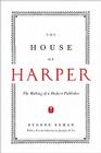 The House of Harper: The Making of a Modern Publisher By Eugene Exman Cover Image