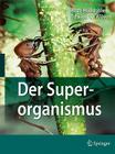 Der Superorganismus: Der Erfolg Von Ameisen, Bienen, Wespen Und Termiten Cover Image