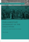 Parliamentary Oversight of the Executives: Tools and Procedures in Europe (Parliamentary Democracy in Europe) Cover Image