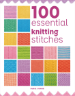 100 Essential Knitting Stitches By Johns Cover Image