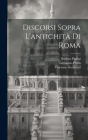 Discorsi sopra l'antichità di Roma By Vincenzo Scamozzi, Battista Pittoni, Girolamo Porro Cover Image