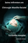 Soins Infirmiers en Chirurgie Maxillo-faciale- Le Guide Complet By Alexandre Carewell Cover Image