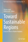 Toward Sustainable Regions: Essays in Honor of Kiyoko Hagihara (New Frontiers in Regional Science: Asian Perspectives #73) Cover Image