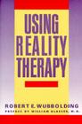 Using Reality Therapy By Robert E. Wubbolding Cover Image