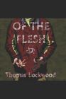Of the Flesh By Thomas Lockwood Cover Image