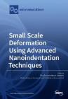 Small Scale Deformation Using Advanced Nanoindentation Techniques By Ting Tsui (Guest Editor), Alex a. Volinsky (Guest Editor) Cover Image