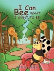 I Can Bee What I Want to Be By Monica Parker Cover Image