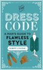 The Dress Code: A man's guide to flawless style By Robert O'Byrne Cover Image