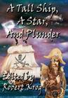 A Tall Ship, A Star, And Plunder By Robert J. Krog (Editor) Cover Image